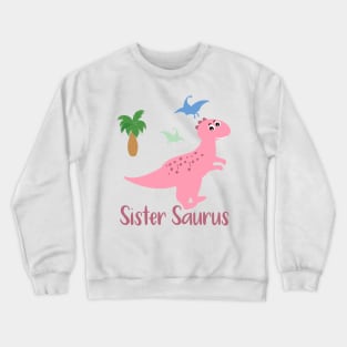 Sister Saurus - Family Matching Crewneck Sweatshirt